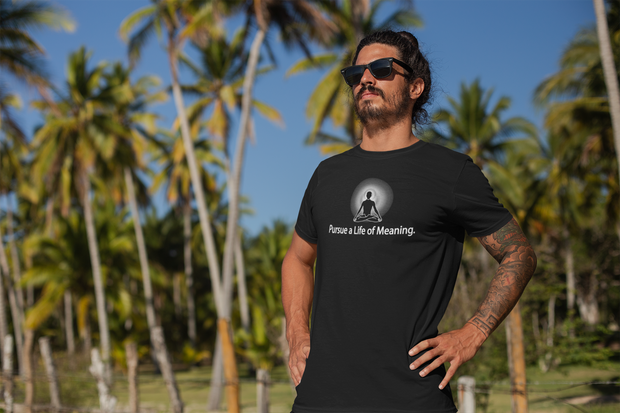 "Pursue a Life of Meaning" Positive Thought Brand Unisex T-Shirt (White Graphic)