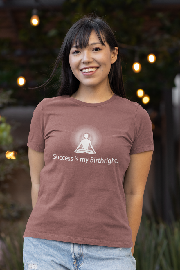 "Success is my Birthright" Positive Thought Brand Women's Relaxed T-Shirt