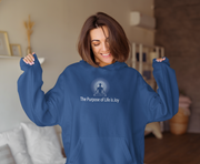 "The Purpose of Life is Joy" Positive Thought Brand Unisex Hoodie