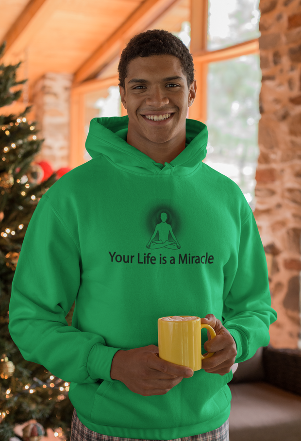 "Your Life Is A Miracle" Positive Thought Brand Unisex Hoodie (Black Graphic)