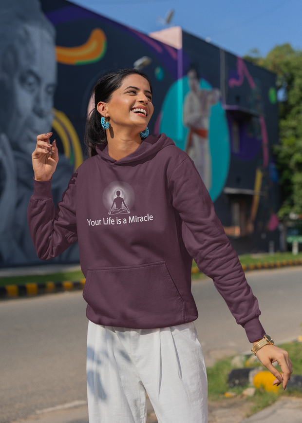 "Your Life is a Miracle" Positive Thought Brand Unisex Hoodie