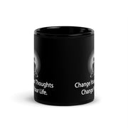 "Change Your Thoughts, Change Your Life" Positive Thought Brand 11 oz Black Glossy Mug