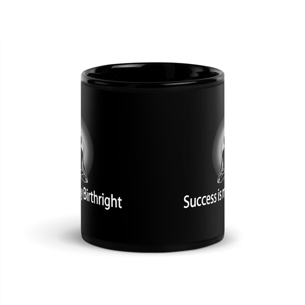 "Success is my Birthright" Positive Thought Brand 11 oz Black Glossy Mug