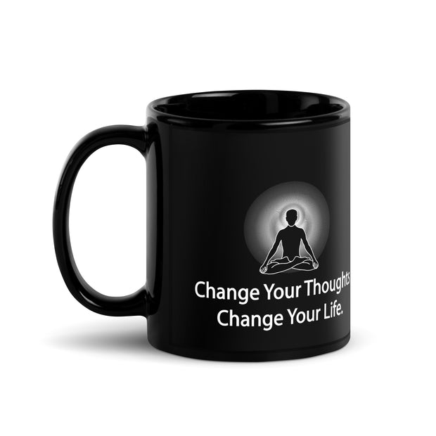"Change Your Thoughts, Change Your Life" Positive Thought Brand 11 oz Black Glossy Mug