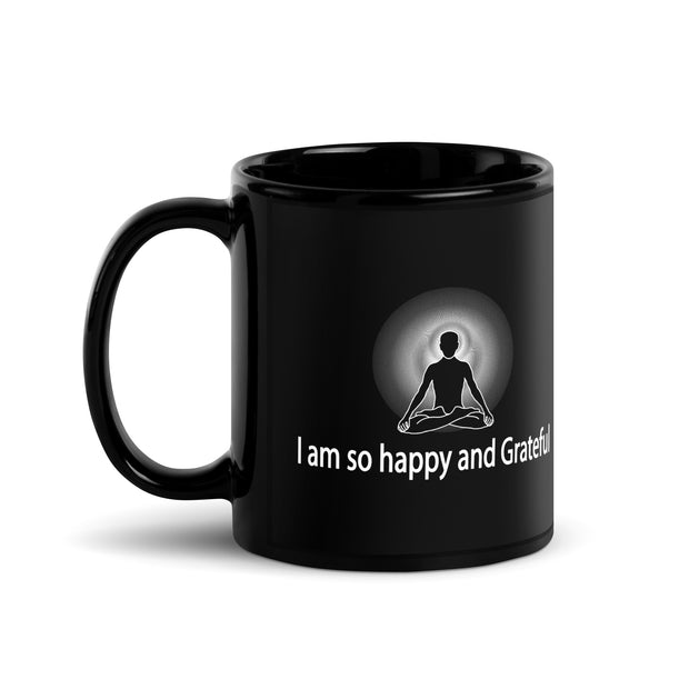 "I am so happy and Grateful" Positive Thought Brand 11 oz Black Glossy Mug