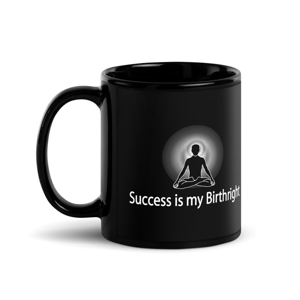 "Success is my Birthright" Positive Thought Brand 11 oz Black Glossy Mug