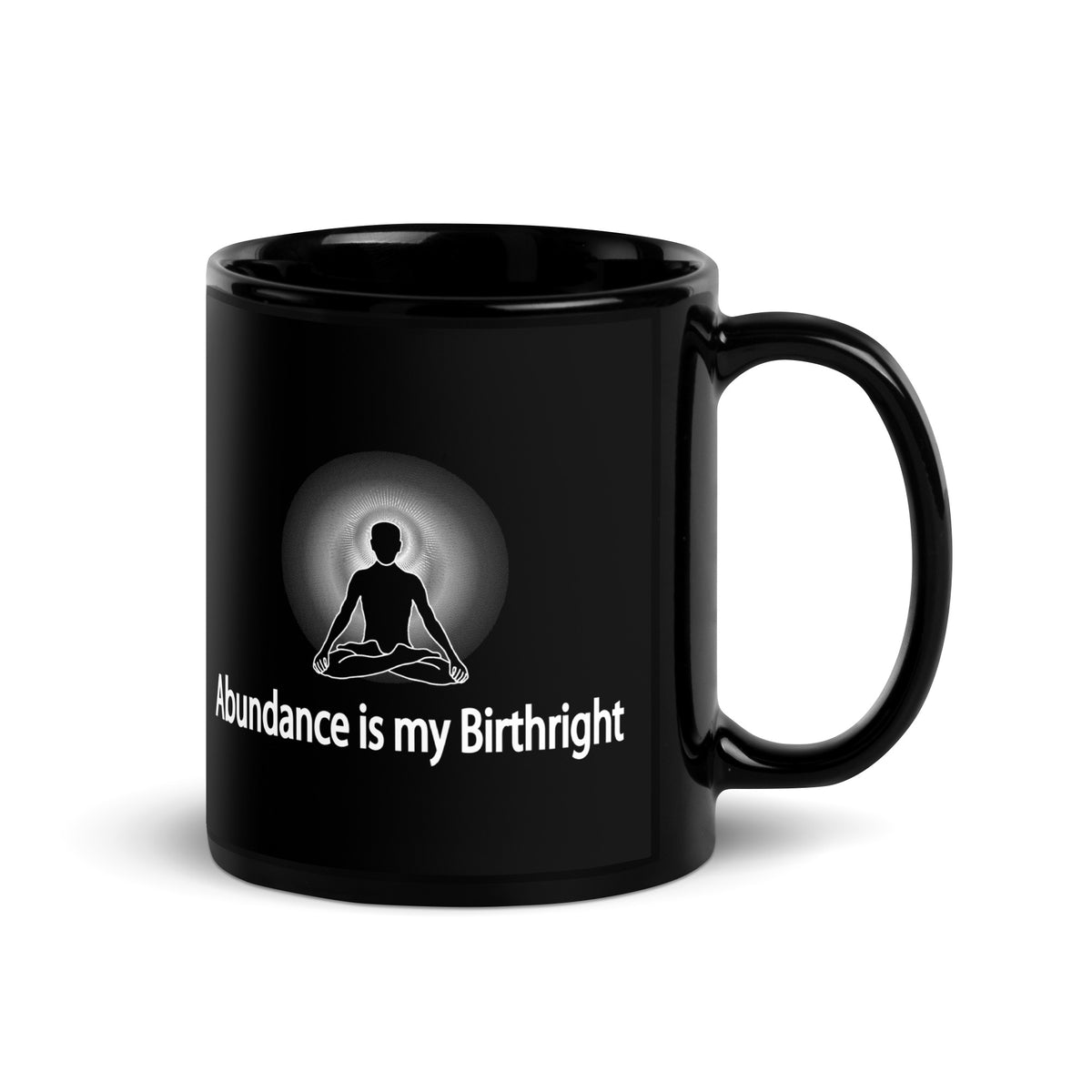 "Abundance is my Birthright" Positive Thought Brand 11 oz Black Glossy Mug