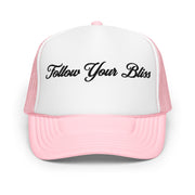 "Follow Your Bliss" Foam Trucker Hat