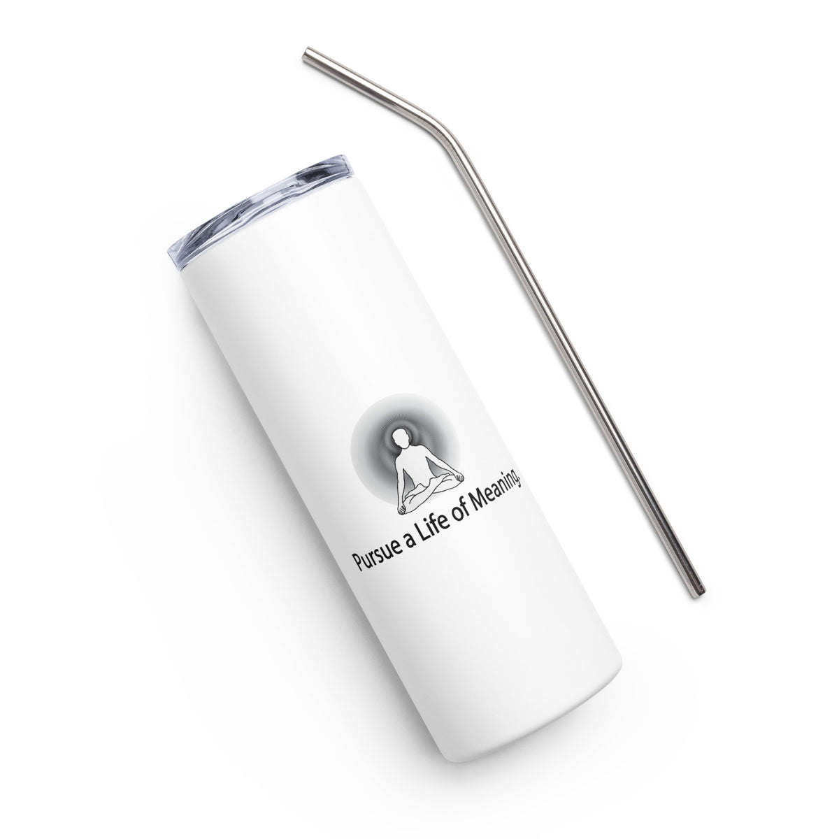 Positive Thought Brand Persue a Life of Meaning Stainless steel tumbler