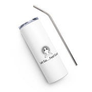 Positive Thought Brand Let Go...Feel Good Stainless steel tumbler