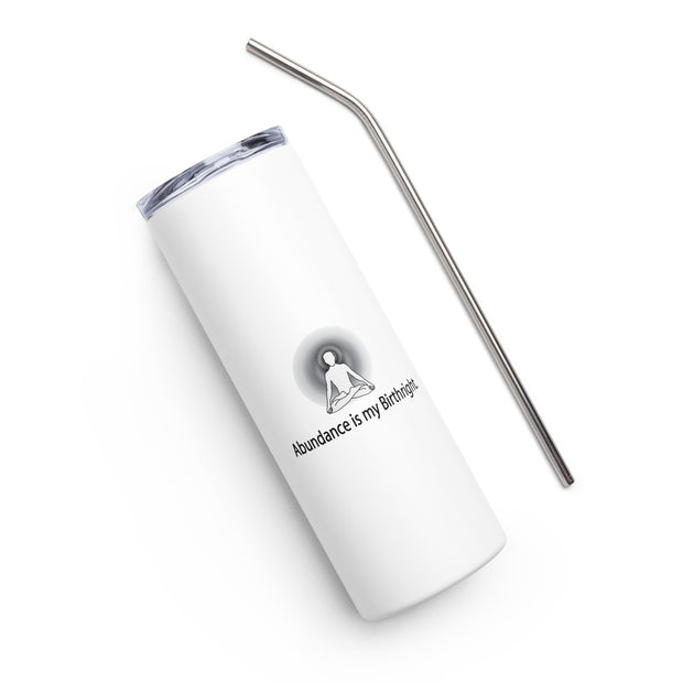 Positive Thought Brand Abundance is my Brightright Stainless steel tumbler