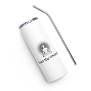 Positive Thought Brand Trust The Universe Stainless steel tumbler