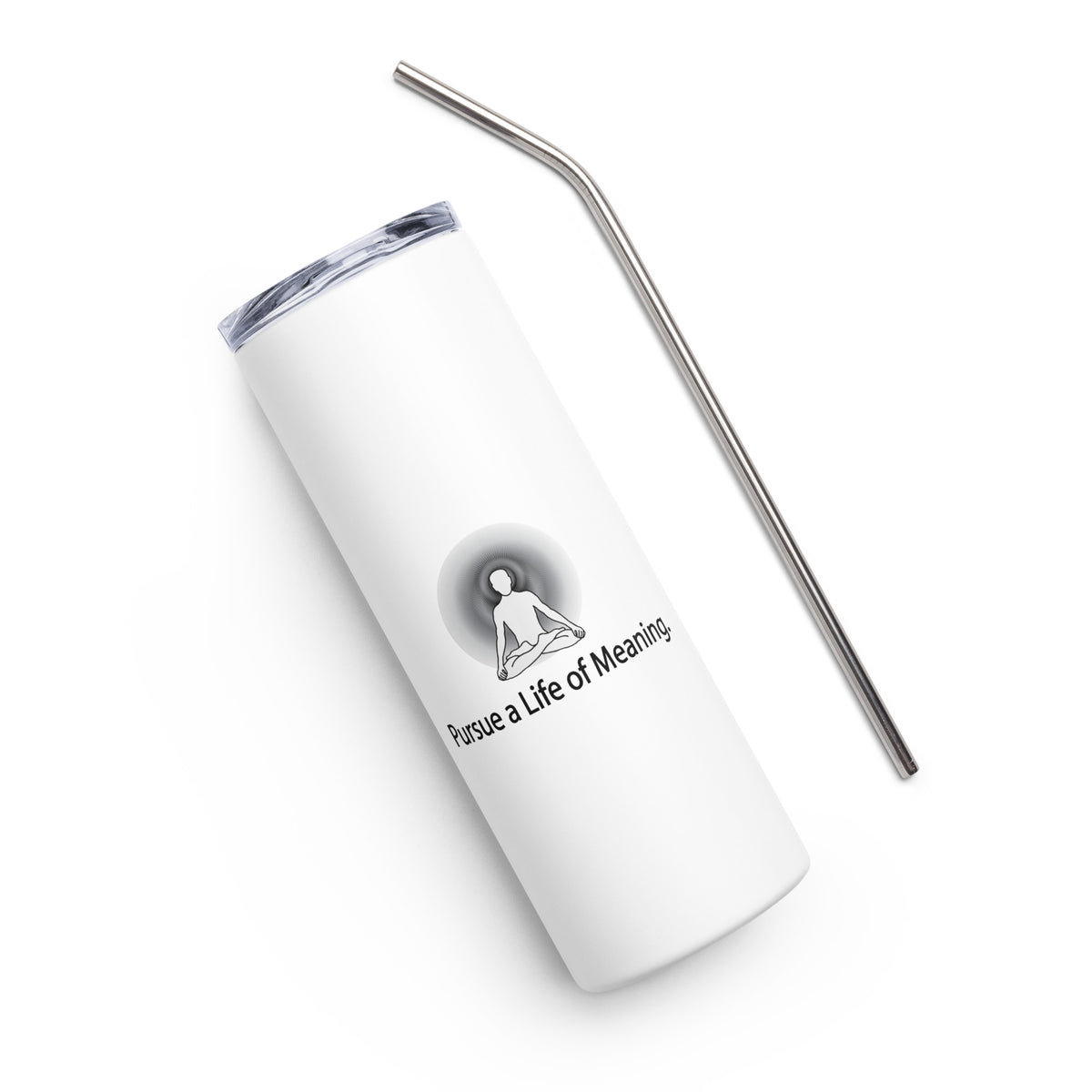 Positive Thought Brand Persue a Life of Meaning Stainless steel tumbler