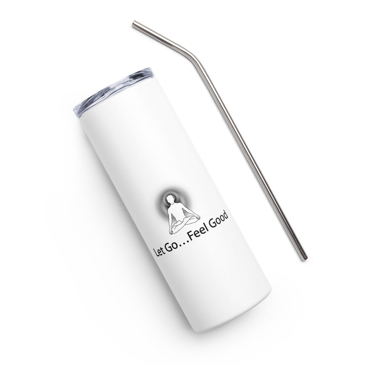 Positive Thought Brand Let Go...Feel Good Stainless steel tumbler