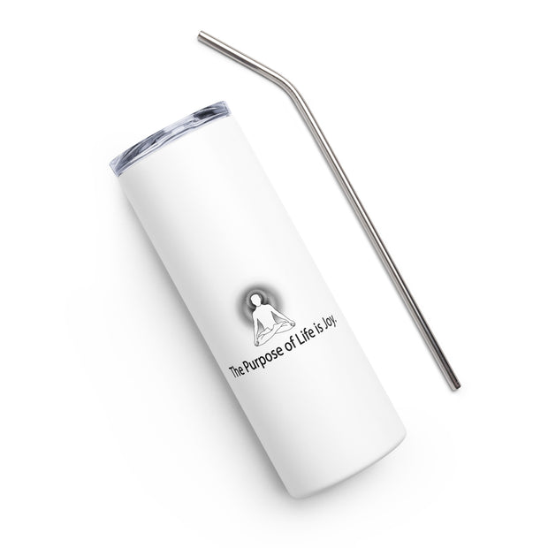 Positive Thought Brand The purpose of Life is Joy Stainless steel tumbler