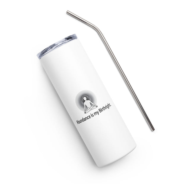 Positive Thought Brand Abundance is my Brightright Stainless steel tumbler