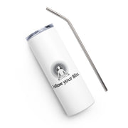 Positive Thought Brand Follow your Bliss Stainless steel tumbler