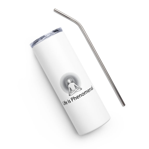 Positive Thought Brand Life Is Phenomenal Stainless steel tumbler
