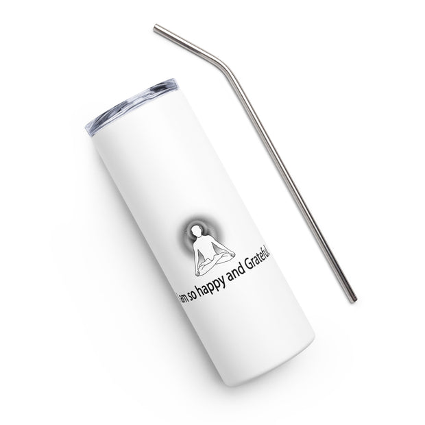 Positive Thought Brand I am so happy and Grateful Stainless steel tumbler