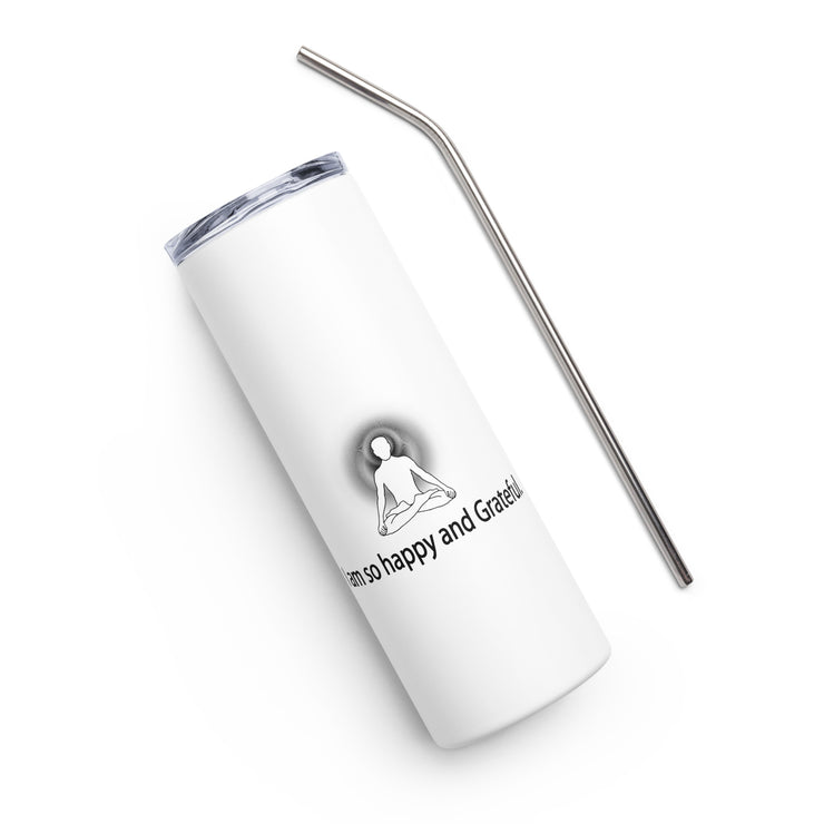 Positive Thought Brand I am so happy and Grateful Stainless steel tumbler