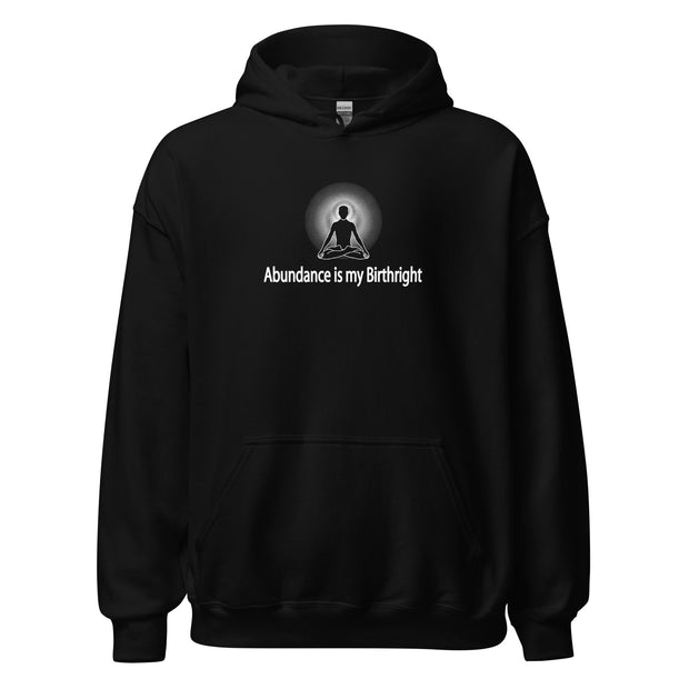 "Abundance is my Birthright" Positive Thought Brand Unisex Hoodie (White Graphic)