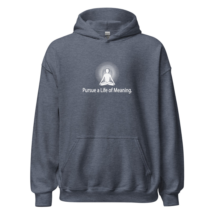 "Pusue a Life of Meaning" Positive Thought Brand Unisex Hoodie
