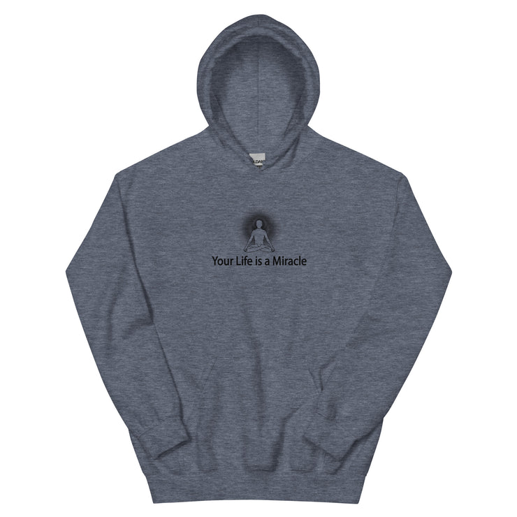 "Your Life is a Miracle" Positive Thought Brand Unisex Hoodie (Black Graphic)