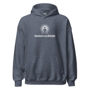 "Abundance is my Birthright" Positive Thought Brand Unisex Hoodie (White Graphic)