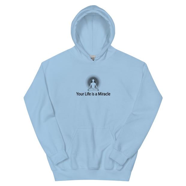 "Your Life is a Miracle" Positive Thought Brand Unisex Hoodie (Black Graphic)