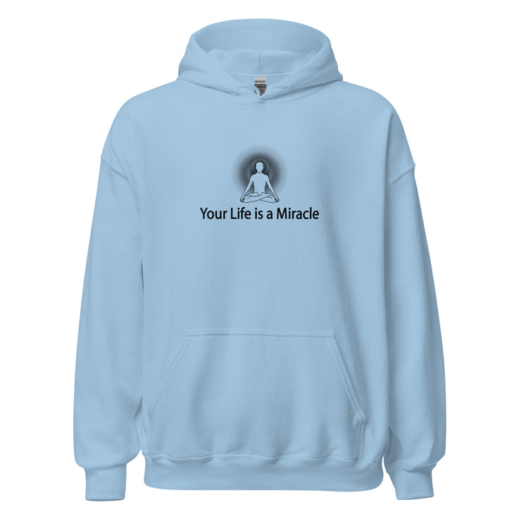 "Your Life Is A Miracle" Positive Thought Brand Unisex Hoodie (Black Graphic)