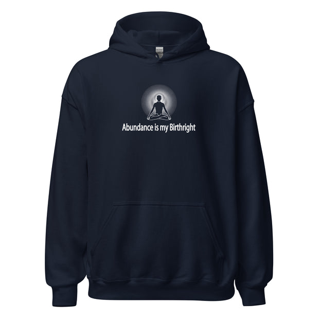 "Abundance is my Birthright" Positive Thought Brand Unisex Hoodie (White Lettering)