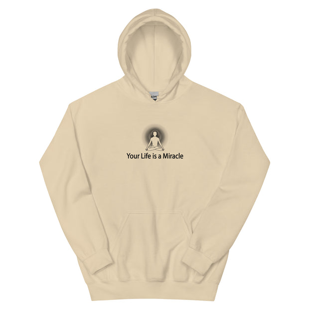 "Your Life is a Miracle" Positive Thought Brand Unisex Hoodie (Black Graphic)