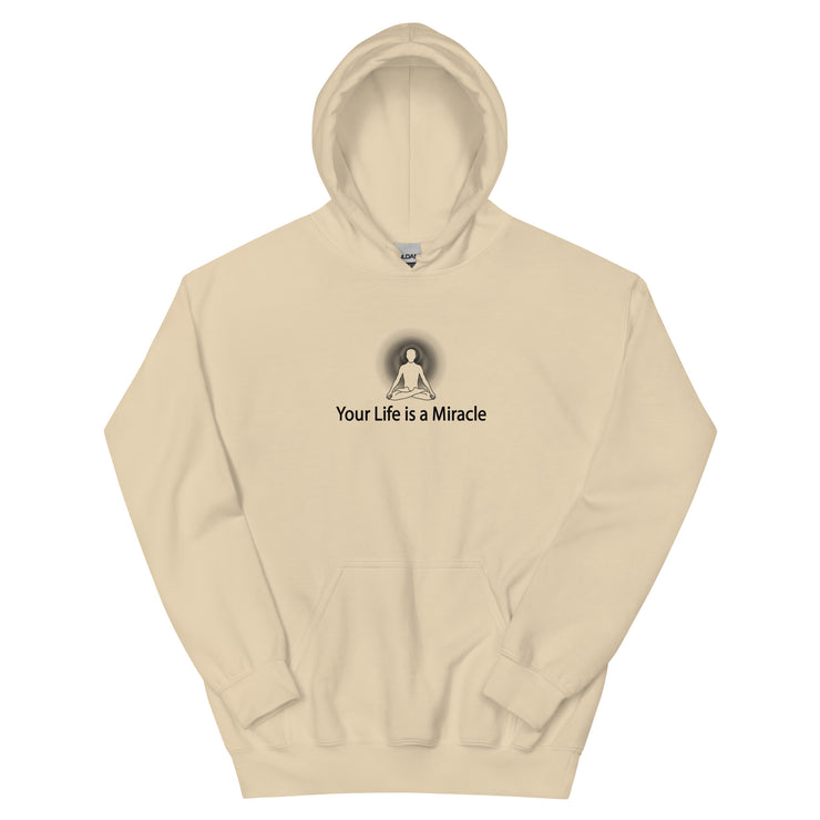 "Your Life is a Miracle" Positive Thought Brand Unisex Hoodie (Black Graphic)