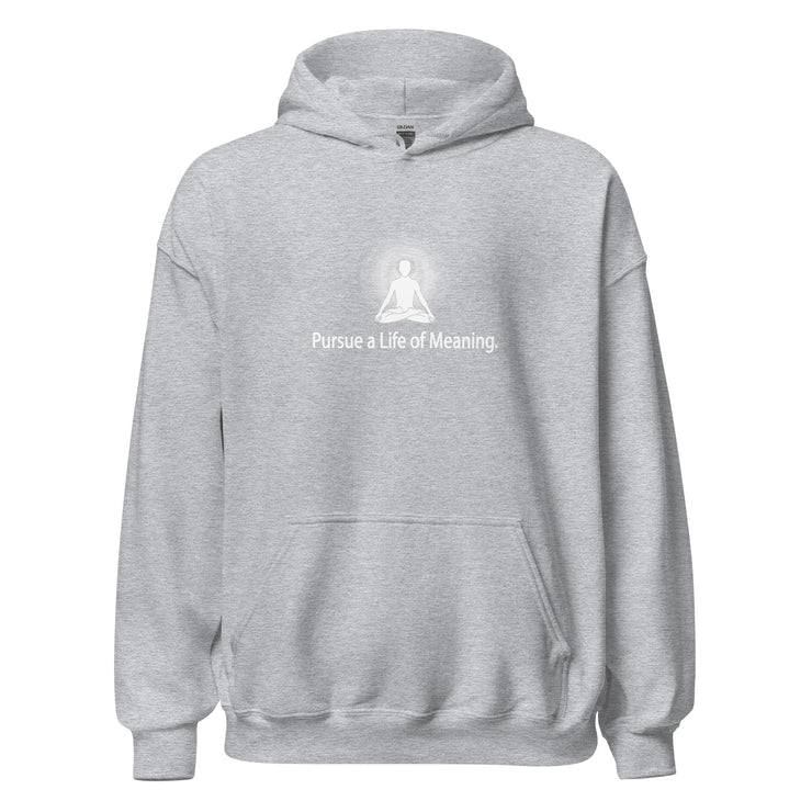 "Pusue a Life of Meaning" Positive Thought Brand Unisex Hoodie
