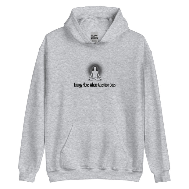 "Energy Flows Where Attention Goes" Positive Thought Brand Unisex Hoodie (Black Graphic)