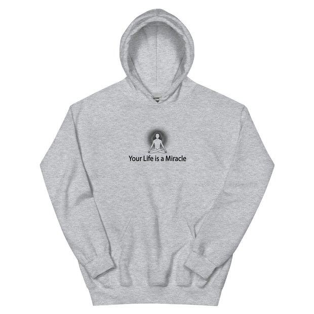 "Your Life is a Miracle" Positive Thought Brand Unisex Hoodie (Black Graphic)
