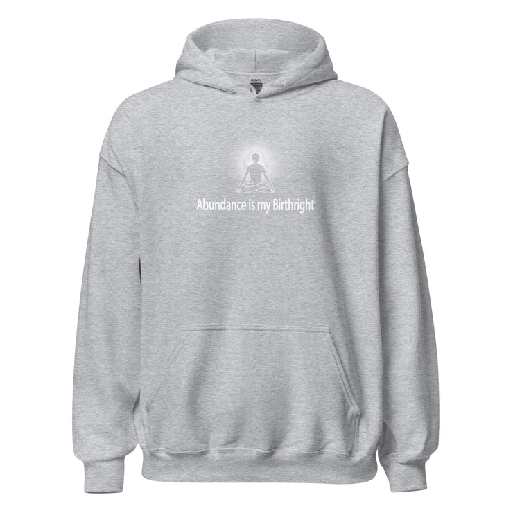 "Abundance is my Birthright" Positive Thought Brand Unisex Hoodie (White Lettering)