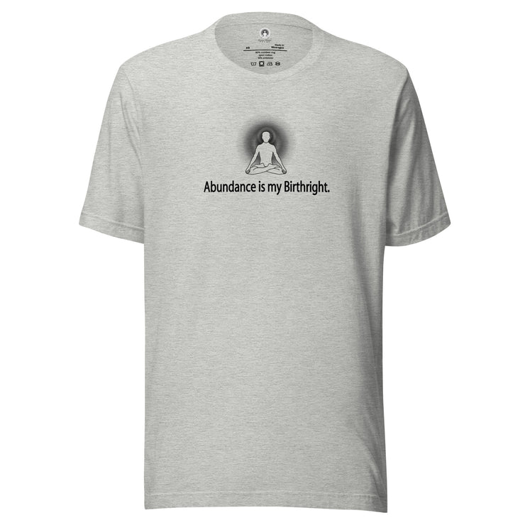 "Abundance is my Birthright" Positive Thought Brand Unisex T-Shirt (Black Graphic)