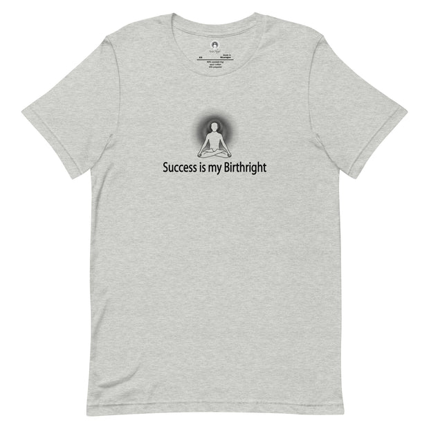 "Success is my Birthright" Positive Thought Brand Unisex T-Shirt (Black Graphic)