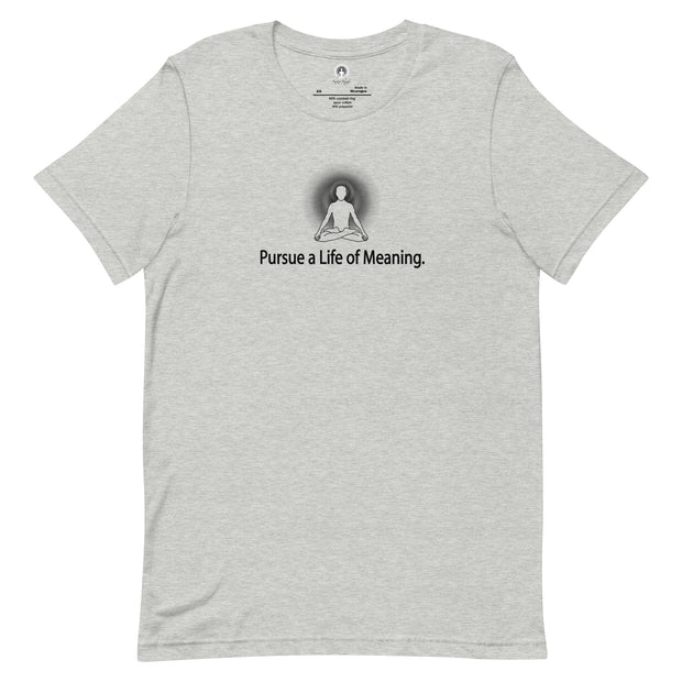 "Pursue a Life is a Meaning" Positive Thought Brand Unisex T-Shirt (Black Graphic)