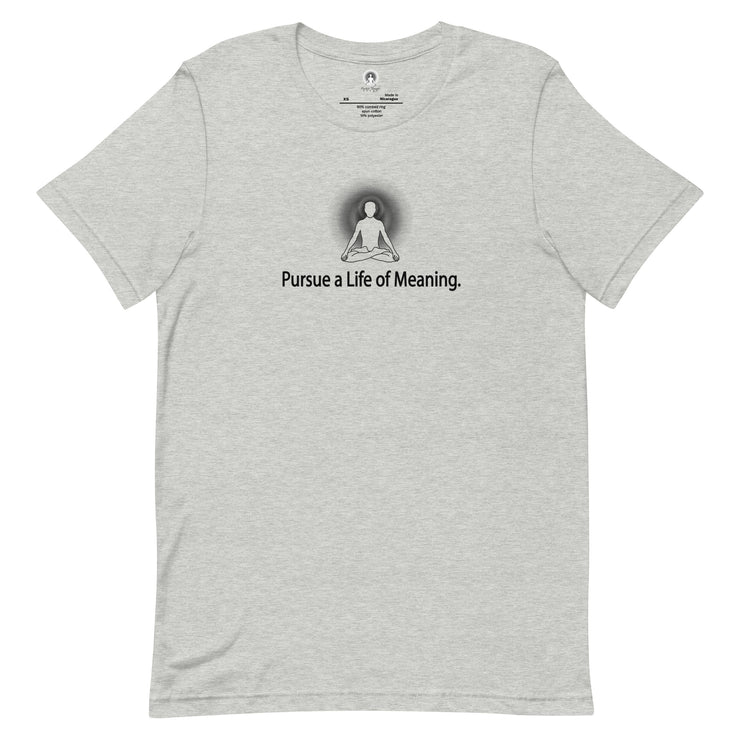 "Pursue a Life is a Meaning" Positive Thought Brand Unisex T-Shirt (Black Graphic)