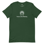 "Pursue a Life of Meaning" Positive Thought Brand Unisex T-Shirt (White Graphic)