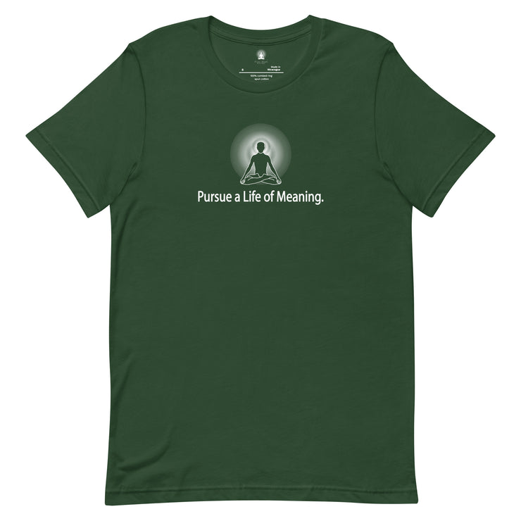 "Pursue a Life of Meaning" Positive Thought Brand Unisex T-Shirt (White Graphic)