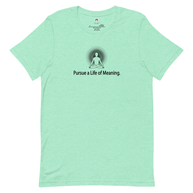 "Pursue a Life is a Meaning" Positive Thought Brand Unisex T-Shirt (Black Graphic)