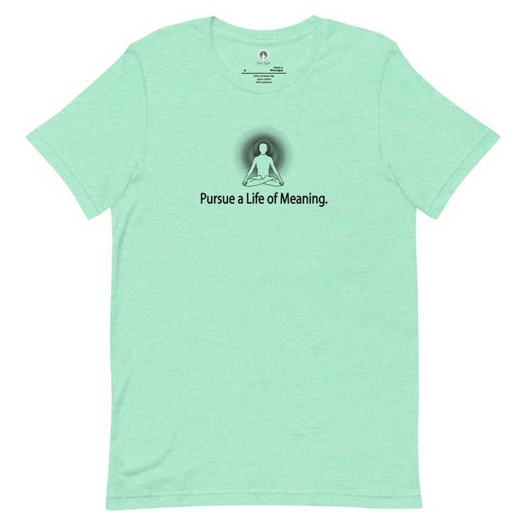 "Pursue a Life is a Meaning" Positive Thought Brand Unisex T-Shirt (Black Graphic)