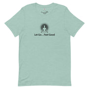 "Let Go, Feel Good" Positive Thought Brand Unisex T-Shirt (Black Graphic)