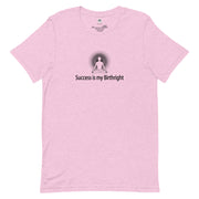 "Success is my Birthright" Positive Thought Brand Unisex T-Shirt (Black Graphic)