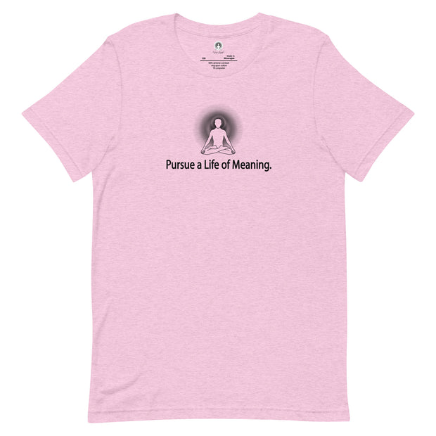 "Pursue a Life is a Meaning" Positive Thought Brand Unisex T-Shirt (Black Graphic)