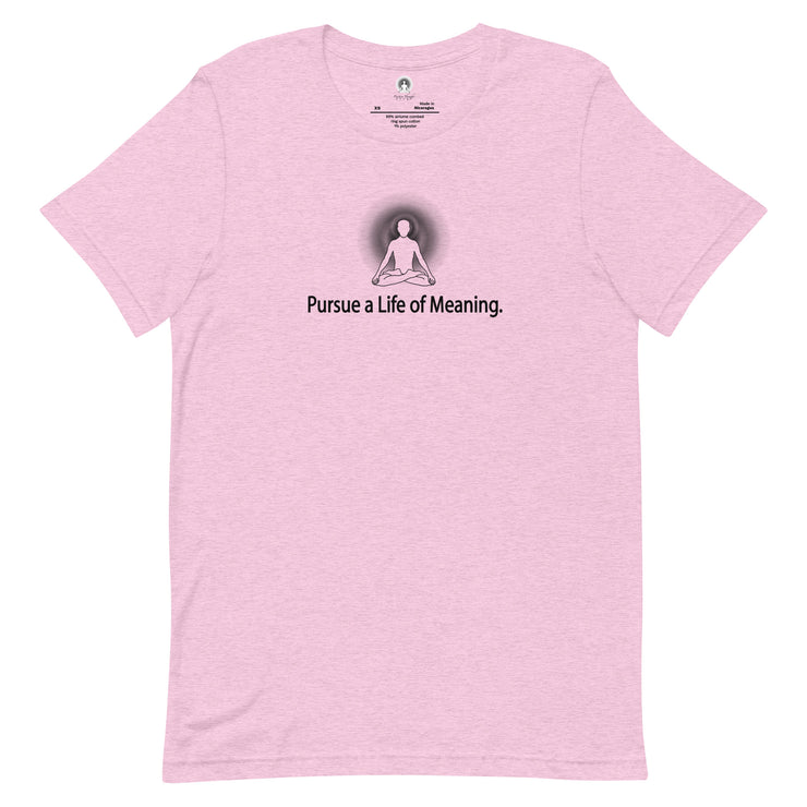 "Pursue a Life is a Meaning" Positive Thought Brand Unisex T-Shirt (Black Graphic)