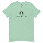 "Let Go, Feel Good" Positive Thought Brand Unisex T-Shirt (Black Graphic)